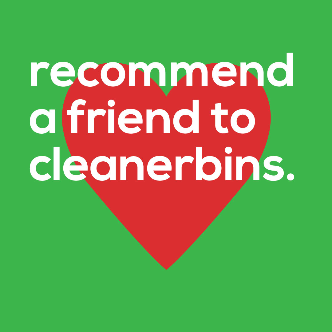 Get a free credit, when you recommend a friend to CleanerBins.